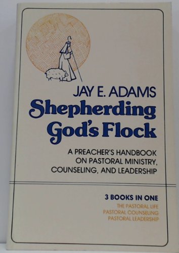 Beispielbild fr Shepherding God's Flock : A Handbook on Pastoral Ministry, Counseling, and Leadership zum Verkauf von Better World Books