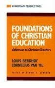 Stock image for Foundations of Christian Education: Addresses to Christian Teachers (Christian Perspectives) for sale by Lakeside Books