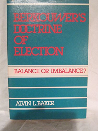 9780875521190: Berkouwer's Doctrine of Election: Balance or Imbalance?