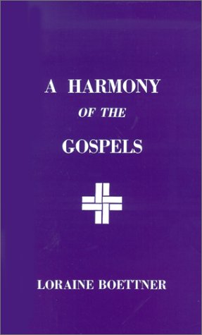 Harmony of the Gospels (9780875521329) by Boettner, Loraine