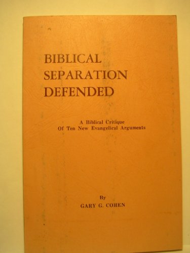 Biblical Separation Defended (9780875521473) by Cohen, Gary