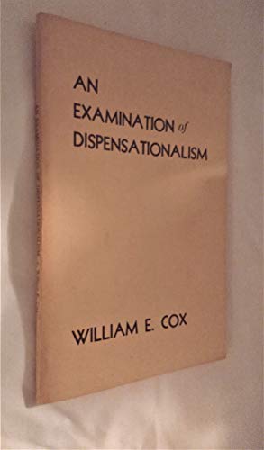 Examination of Dispensationalism (9780875521534) by Cox, William E.