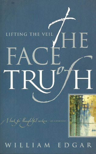 The Face of Truth: Lifting the Veil (9780875521787) by William Edgar