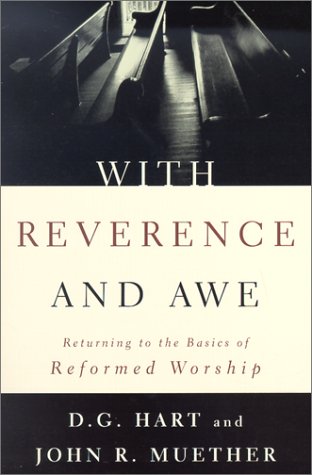 Beispielbild fr With Reverence and Awe: Returning to the Basics of Reformed Worship zum Verkauf von BooksRun