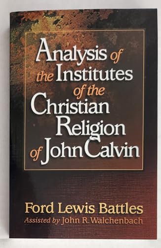 Stock image for Analysis of the Institutes of the Christian Religion of John Calvin for sale by Better World Books