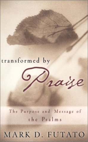 Stock image for Transformed by Praise: The Purpose and Message of the Psalms for sale by Zoom Books Company