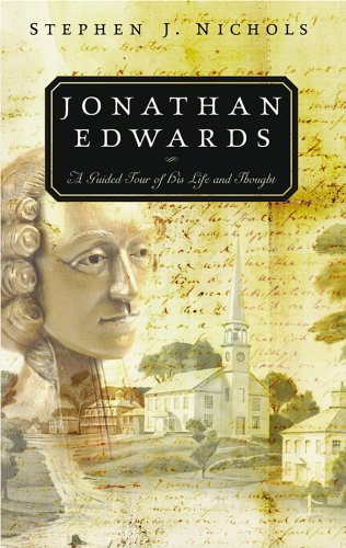 Imagen de archivo de Jonathan Edwards: A Guided Tour of His Life and Thought a la venta por SecondSale