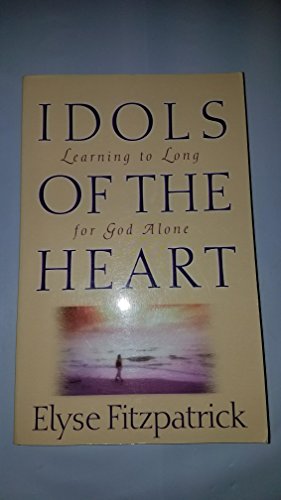 Stock image for Idols of the Heart: Learning to Long for God Alone for sale by SecondSale