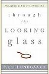 Stock image for Through the Looking Glass, Reflections on Christ that Change Us for sale by WorldofBooks