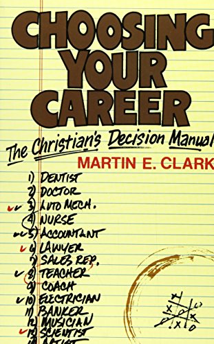 Imagen de archivo de Choosing Your Career: The Christian's Decision Manual a la venta por Faith In Print