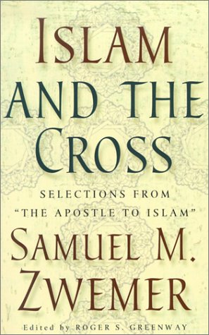Imagen de archivo de Islam and the Cross: Selections from "The Apostle to Islam" a la venta por SecondSale