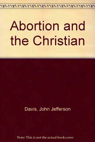Stock image for Abortion and the Christian: What Every Believer Should Know for sale by ThriftBooks-Dallas