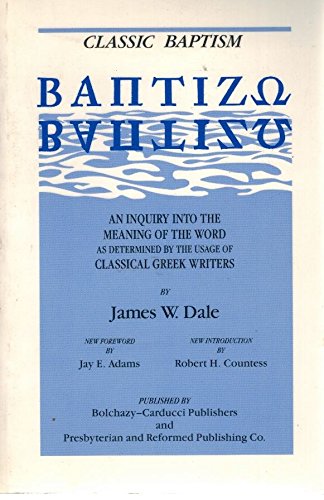 Imagen de archivo de Classic Baptism: An Inquiry into the Meaning of the Word As Determined by the Usage of Classical Greek Writers a la venta por RPTS Library Book Store