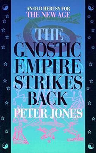 Stock image for The Gnostic Empire Strikes Back: An Old Heresy for the New Age for sale by SecondSale