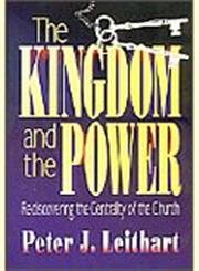 Beispielbild fr The Kingdom and the Power: Rediscovering the Centrality of the Church zum Verkauf von BooksRun