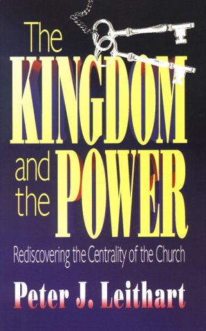 Imagen de archivo de The Kingdom and the Power: Rediscovering the Centrality of the Church a la venta por BooksRun