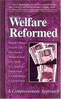 Stock image for Welfare Reformed : A Compassionate Approach for sale by Better World Books