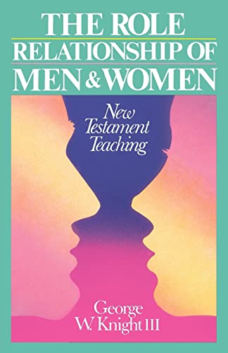 Beispielbild fr Role Relationships of Men and Women : New Testament Teaching zum Verkauf von Better World Books