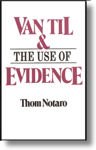 Beispielbild fr Van Til & the use of evidence zum Verkauf von Reliant Bookstore
