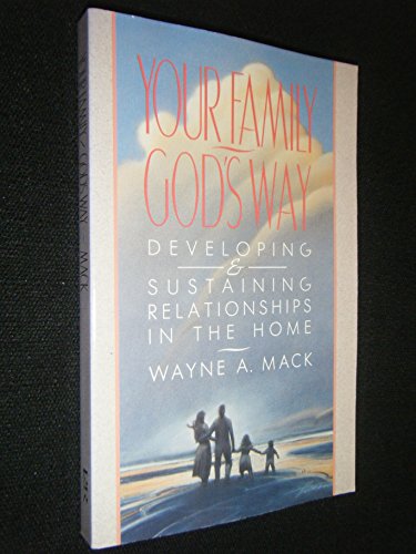 Stock image for Your Family, God's Way: Developing and Sustaining Relationships in the Home for sale by London Bridge Books