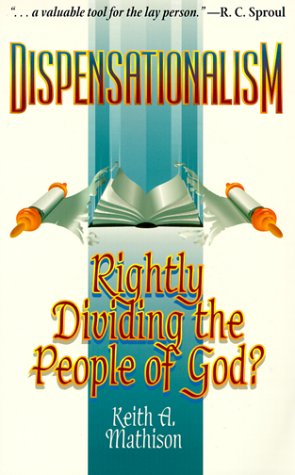 Dispensationalism: Rightly Dividing the People of God? (9780875523590) by Mathison, Keith A.