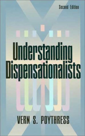 Understanding Dispensationalists (9780875523743) by Poythress, Vern S.