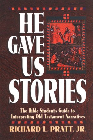 He Gave Us Stories The Bible Student's Guide to Interpreting Old Testament Narratives