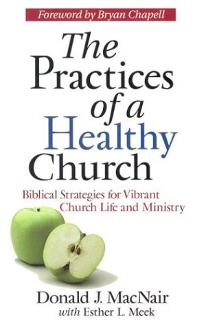 Beispielbild fr The Practices of a Healthy Church : Biblical Strategies for Vibrant Church Life and Ministry zum Verkauf von Better World Books