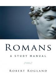 Romans: A Study Manual (9780875524030) by Rogland, Robert D