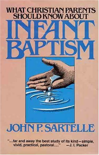 Stock image for What Christian Parents Should Know About Infant Baptism for sale by Hippo Books