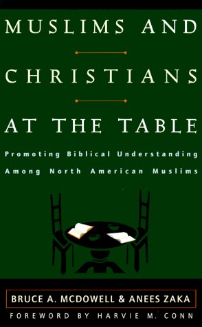 Imagen de archivo de Muslims and Christians at the Table: Promoting Biblical Understanding Among North American Muslims a la venta por SecondSale