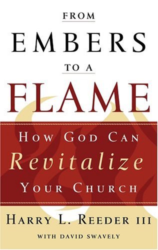 Beispielbild fr From Embers to a Flame: How God Can Revitalize Your Church zum Verkauf von BooksRun