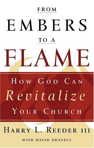 Stock image for From Embers to a Flame: How God Can Revitalize Your Church for sale by Goodbookscafe