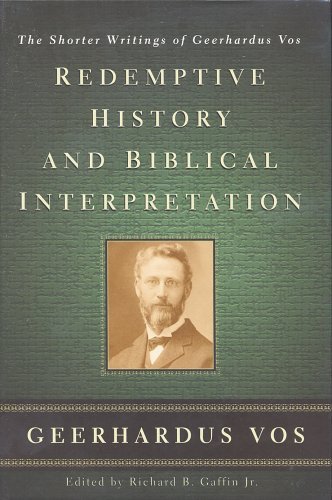 Imagen de archivo de Redemptive History & Biblical Interpretation: The Shorter Writings of Geerhardus Vos a la venta por Pennywisestore