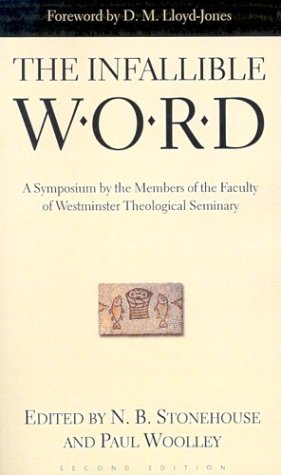 Stock image for The Infallible Word: A Symposium by the Members of the Faculty of Westminster Theological Seminary for sale by Jeanne D'Arc Books