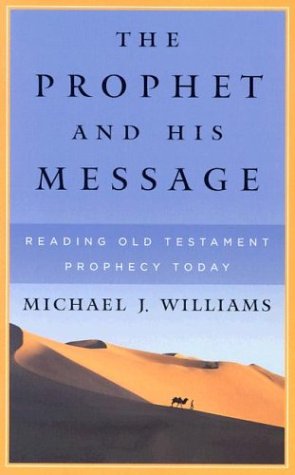 Imagen de archivo de The Prophet and His Message: Reading Old Testament Prophecy Today a la venta por BooksRun