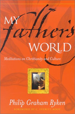 Imagen de archivo de My Father's World: Meditations on Christianity and Culture a la venta por Gulf Coast Books