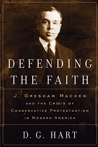 Imagen de archivo de Defending the Faith: J. Gresham Machen and the Crisis of Conservative Protestantism in Modern America a la venta por HPB-Movies
