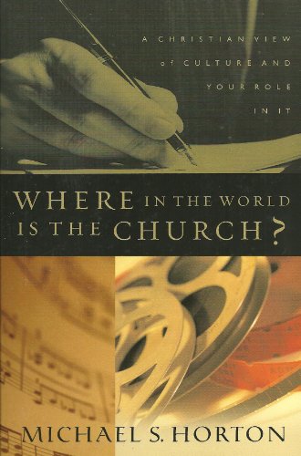 Beispielbild fr Where in the World Is the Church? : A Christian View of Culture and Your Role in It zum Verkauf von Better World Books