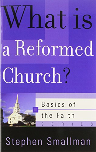 Stock image for What Is a Reformed Church? (Basics of the Faith) (Basics of the Reformed Faith) for sale by Orion Tech