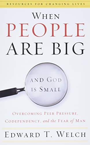 Imagen de archivo de When People Are Big and God Is Small: Overcoming Peer Pressure, Codependency, and the Fear of Man (Resources for Changing Lives) a la venta por New Legacy Books