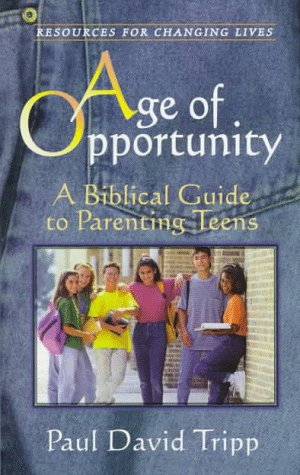 Imagen de archivo de Age of Opportunity: A Biblical Guide to Parenting Teens (Resources for Changing Lives) a la venta por SecondSale