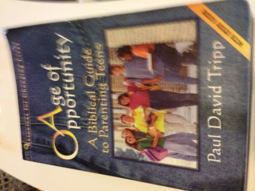 9780875526058: Age of Opportunity: A Biblical Guide to Parenting Teens: A Biblical Guide to Parenting Teens/With Study Guide (Resources for Changing Lives)