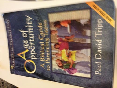 Imagen de archivo de Age of Opportunity: A Biblical Guide to Parenting Teens, Second Edition (Resources for Changing Lives) a la venta por Your Online Bookstore