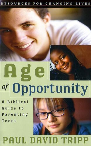 Stock image for Age of Opportunity: A Biblical Guide to Parenting Teens (Resources for Changing Lives) for sale by Goldstone Books