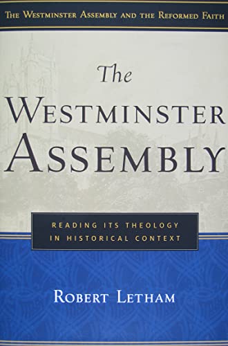 9780875526126: The Westminster Assembly: Reading Its Theology in Historical Context (Westminster Assembly and the Reformed Faith)