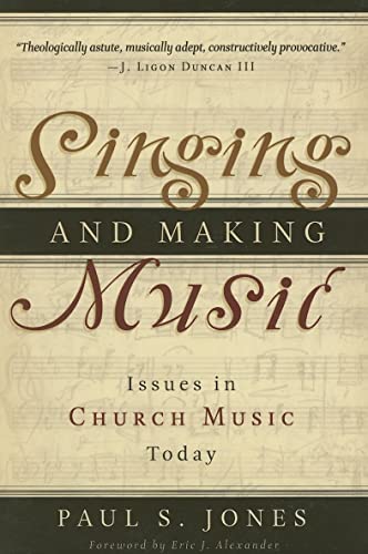 Stock image for Singing and Making Music: Issues in Church Music Today for sale by Wonder Book