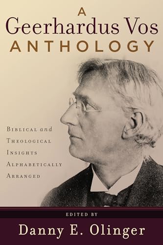 Imagen de archivo de A Geerhardus Vos Anthology: Biblical and Theological Insights Alphabetically Arranged a la venta por SecondSale