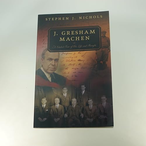 J. Gresham Machen: A Guided Tour of His Life and Thought (Guided Tour of Church History) (9780875526201) by Stephen J. Nichols