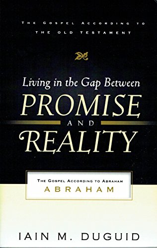 Stock image for Living in the Gap Between Promise and Reality: The Gospel According to Abraham (The Gospel According to the Old Testament) for sale by Goodwill of Colorado